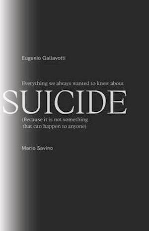 Everything We Always Wanted To Know About SUICIDE