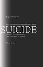 Everything We Always Wanted To Know About SUICIDE