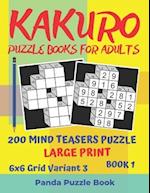 Kakuro Puzzle Books For Adults - 200 Mind Teasers Puzzle - Large Print - 6x6 Grid Variant 3 - Book 1: Brain Games Books For Adults - Mind Teaser Puzzl