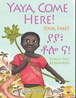 Yaya, Come Here!: A Day In The Life Of A Boy in West Africa: In English and Amharic 