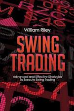 Swing Trading: Advanced and Effective Strategies To Execute Swing Trading 