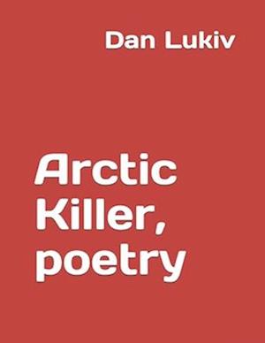 Arctic Killer, poetry