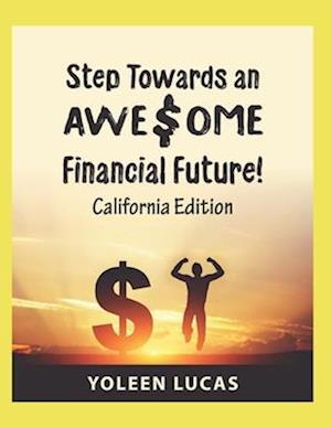 Step Towards an AWE$OME Financial Future!: (California Edition)