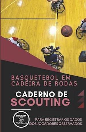 Basquetebol Em Cadeira de Rodas. Caderno de Scouting