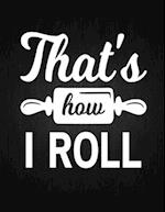 That's how i roll