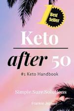 Keto After 50: #1 Keto Handbook:We made this easy. Meal Plans-Recipes all designed for your success. Simple. Sure. Solutions. Solving Keto with Quick 