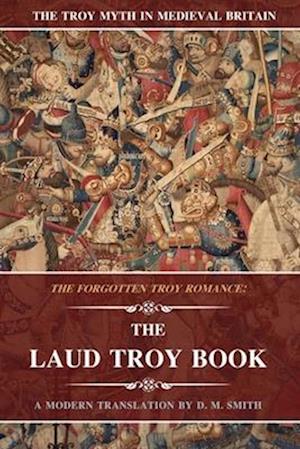 The Laud Troy Book: The Forgotten Troy Romance