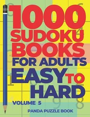 1000 Sudoku Books For Adults Easy To Hard - Volume 5: Brain Games for Adults - Logic Games For Adults