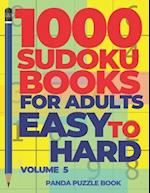 1000 Sudoku Books For Adults Easy To Hard - Volume 5: Brain Games for Adults - Logic Games For Adults 