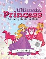 Ultimate Princess Activity Book for Kids