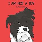 I Am Not A Toy
