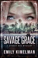Savage Grace: A Sydney Rye Mystery 