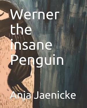 Werner the insane Penguin