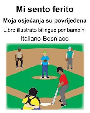 Italiano-Bosniaco Mi sento ferito/Moja osjecanja su povrije&#273;ena Libro illustrato bilingue per bambini