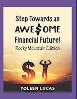 Step Towards an AWE$OME Financial Future!: (Rocky Mountain Edition) 