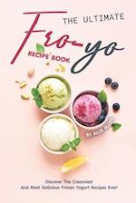 The Ultimate Fro-Yo Recipe Book