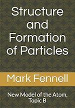 Structure and Formation of Particles