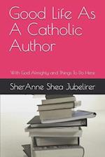 Good Life As A Catholic Author