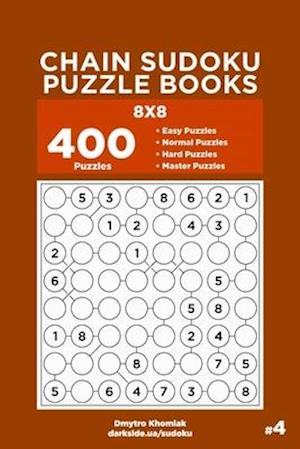 Chain Sudoku Puzzle Books - 400 Easy to Master Puzzles 8x8 (Volume 4)