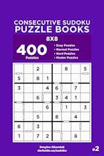 Consecutive Sudoku Puzzle Books - 400 Easy to Master Puzzles 8x8 (Volume 2)