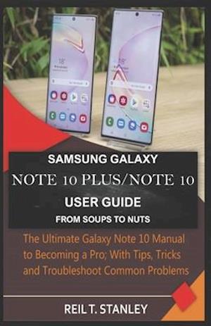 Samsung Galaxy Note 10 Plus/Note 10 User Guide from Soups to Nuts