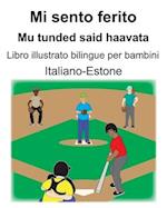 Italiano-Estone Mi sento ferito/Mu tunded said haavata Libro illustrato bilingue per bambini