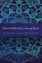 Relax with Mandala Colouring Book, 120 Therapeutic, Creative & Relaxing Designs