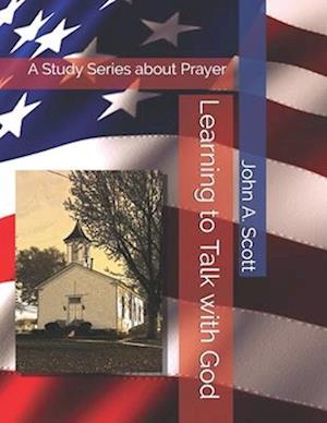 Learning to Talk with God: A Study Series about Prayer