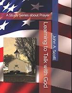 Learning to Talk with God: A Study Series about Prayer 