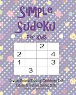 Simple Sudoku For Kids - Develop Rational Thinking, Confidence, Self-Esteem & Problem Solving Skills, 100 Puzzles with Solutions