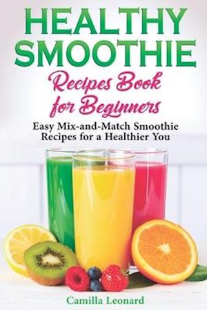 Healthy Smoothie Recipes Book for Beginners