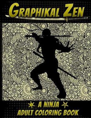 Graphikal Zen A Ninja Adult Coloring Book