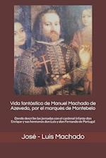 Vida fantástica de Manuel Machado de Azevedo, por el marqués de Montebelo