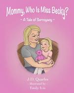 Mommy, Who Is Miss Becky?: A Tale of Surrogacy 