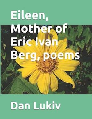 Eileen, Mother of Eric Ivan Berg, poems