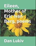 Eileen, Mother of Eric Ivan Berg, poems