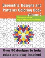 Geometric Designs and Patterns Coloring Book Volume 2: Over 50 designs to help relax and stay inspired 