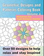 Geometric Designs and Patterns Coloring Book Volume 4: Over 50 designs to help relax and stay inspired 