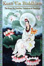 Kuan Yin Buddhism:: The Kuan Yin Parables, Visitations and Teachings 