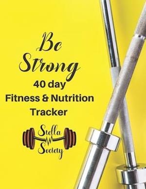 Be Strong - 40 day fitness & Nutrition Tracker Stella Society