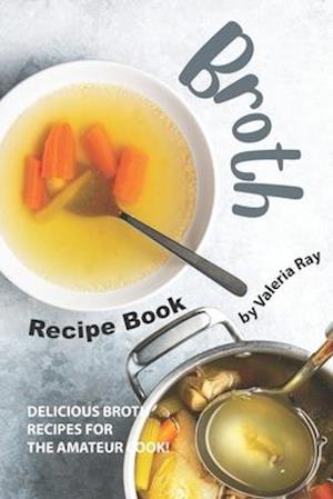 Broth Recipe Book