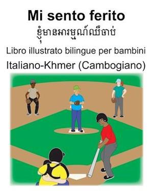 Italiano-Khmer (Cambogiano) Mi sento ferito Libro illustrato bilingue per bambini