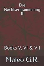 Die Nachtseriesammlung II: Books V, VI & VII 