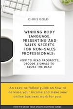 Winning Body Language, Presenting and Sales Secrets for Non-Sales Professionals