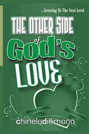 The Other Side of God's Love: Growing to the Next Level