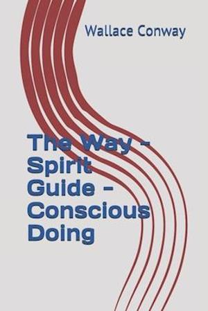 The Way - Spirit Guide - Conscious Doing