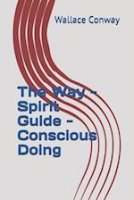 The Way - Spirit Guide - Conscious Doing