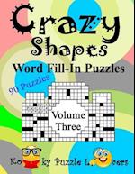 Crazy Shapes Word Fill-In Puzzles, Volume 3: 90 Puzzles 