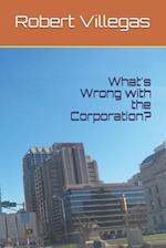 What's Wrong with the Corporation?