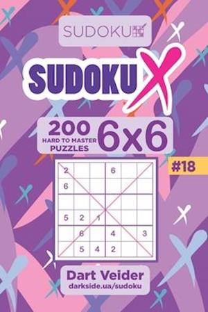 Sudoku X - 200 Hard to Master Puzzles 6x6 (Volume 18)